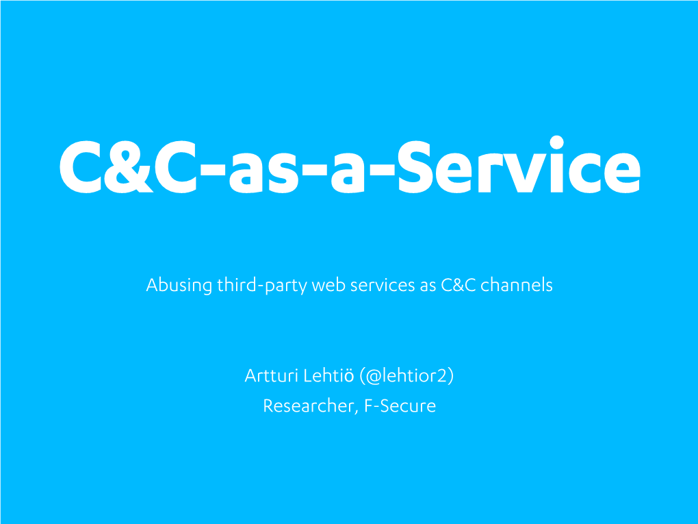 Abusing Third-Party Web Services As C&C Channels Artturi Lehtiö