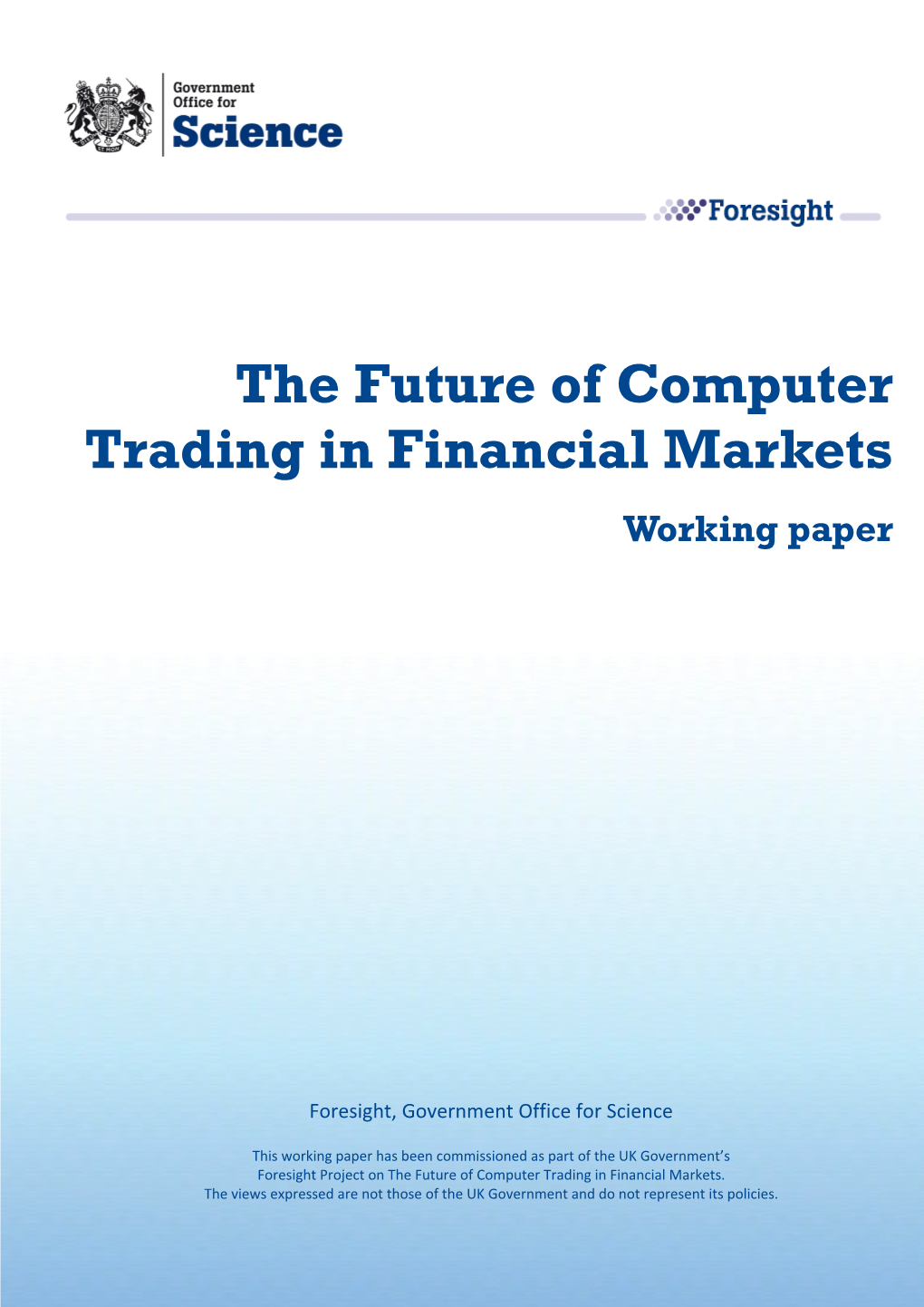 The Future of Computer Trading in Financial Markets Working Paper