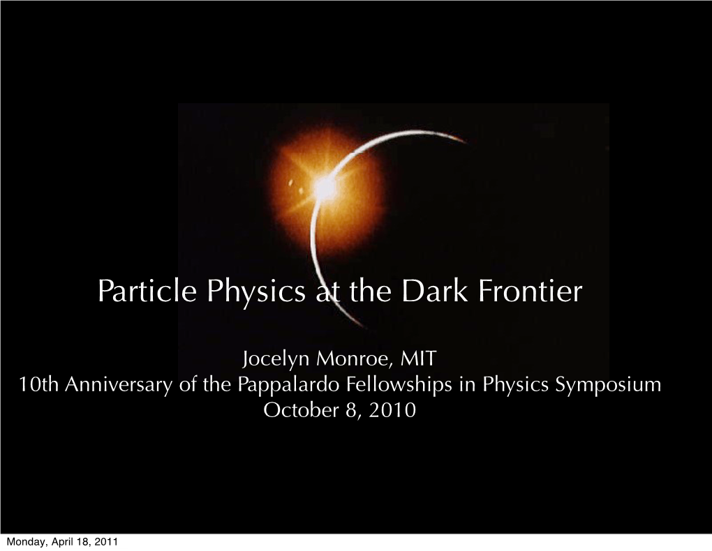 Particle Physics at the Dark Frontier