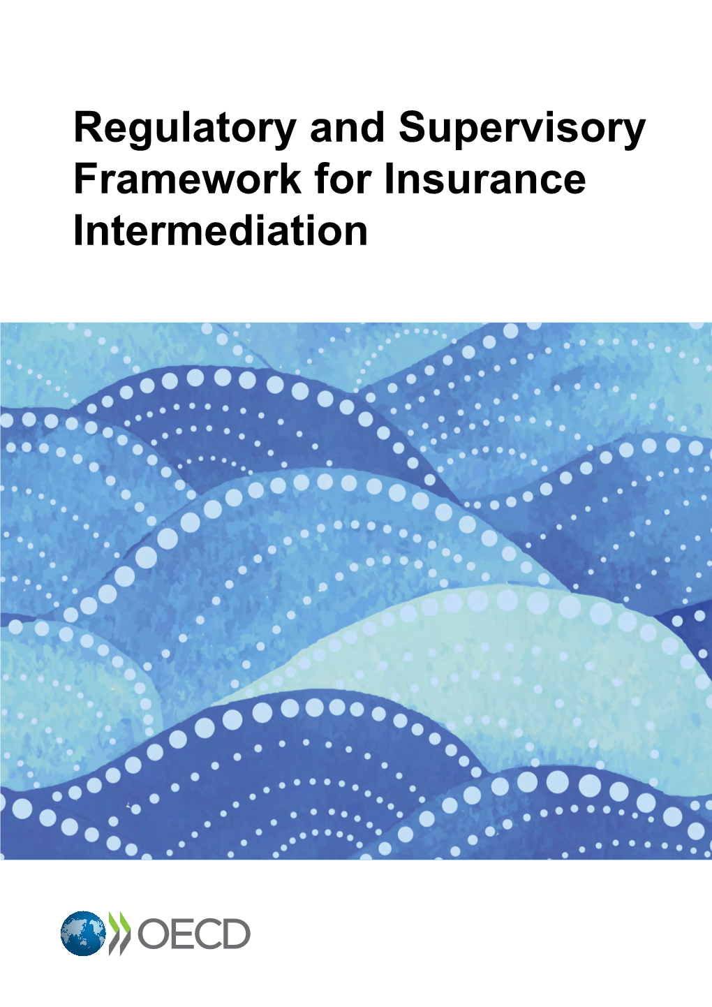 Regulatory and Supervisory Framework for Insurance Intermediation