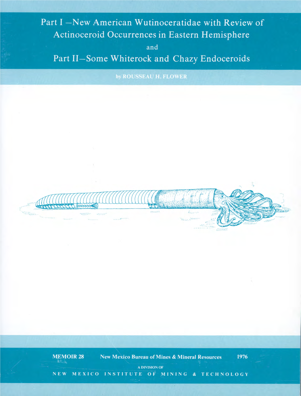 Part I—New American Wutinoceratidae with Review of Actinoceroid Occurrences in Eastern Hemisphere and Part II—Some Whiterock and Chazy Endoceroids