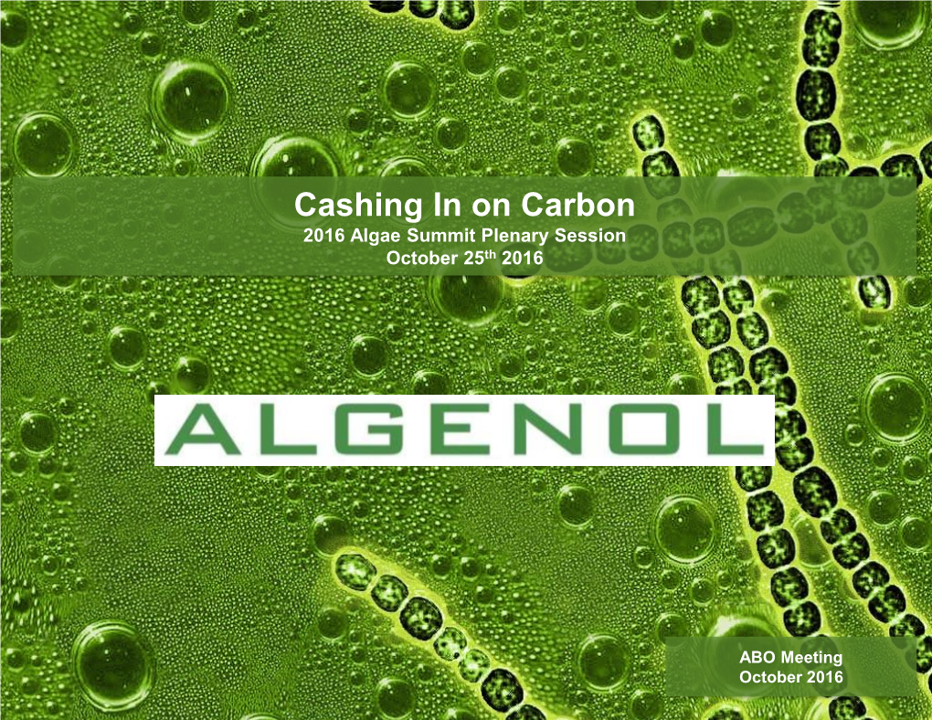 Cashing in on Carbon 2016 Algae Summit Plenary Session October 25Th 2016
