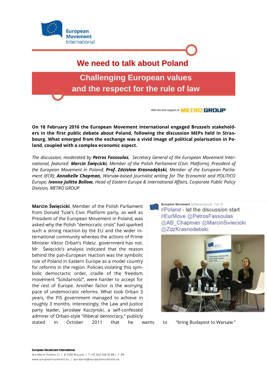 On 18 February 2016 the European Movement International Engaged Brussels Stakehold- Ers in the First Public Debate About Poland