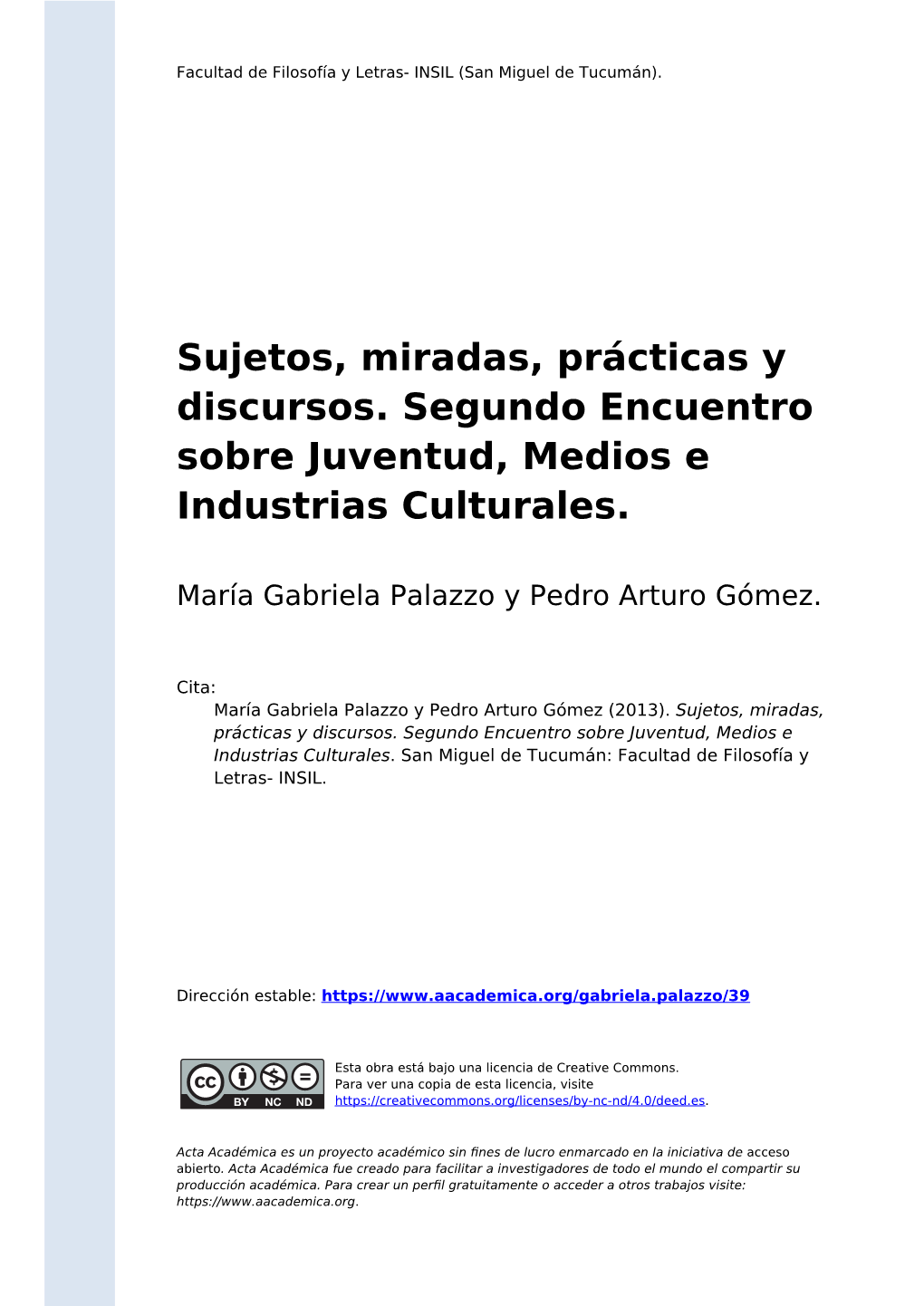 Sujetos, Miradas, Prácticas Y Discursos. Segundo Encuentro Sobre Juventud, Medios E Industrias Culturales