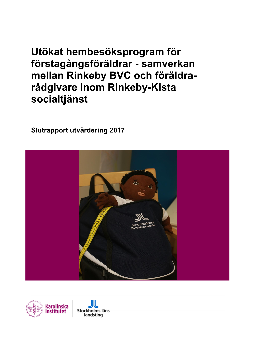 Utökat Hembesöksprogram För Förstagångsföräldrar - Samverkan Mellan Rinkeby BVC Och Föräldra- Rådgivare Inom Rinkeby-Kista Socialtjänst