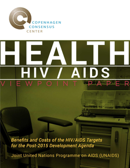 Benefits and Costs of the HIV/AIDS Targets for the Post-2015 Development Agenda Post-2015 Consensus