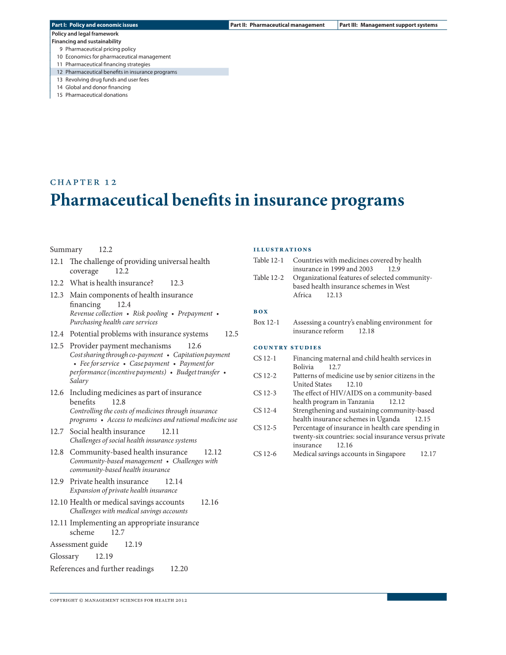 Pharmaceutical Benefits in Insurance Programs 13 Revolving Drug Funds and User Fees 14 Global and Donor Financing 15 Pharmaceutical Donations
