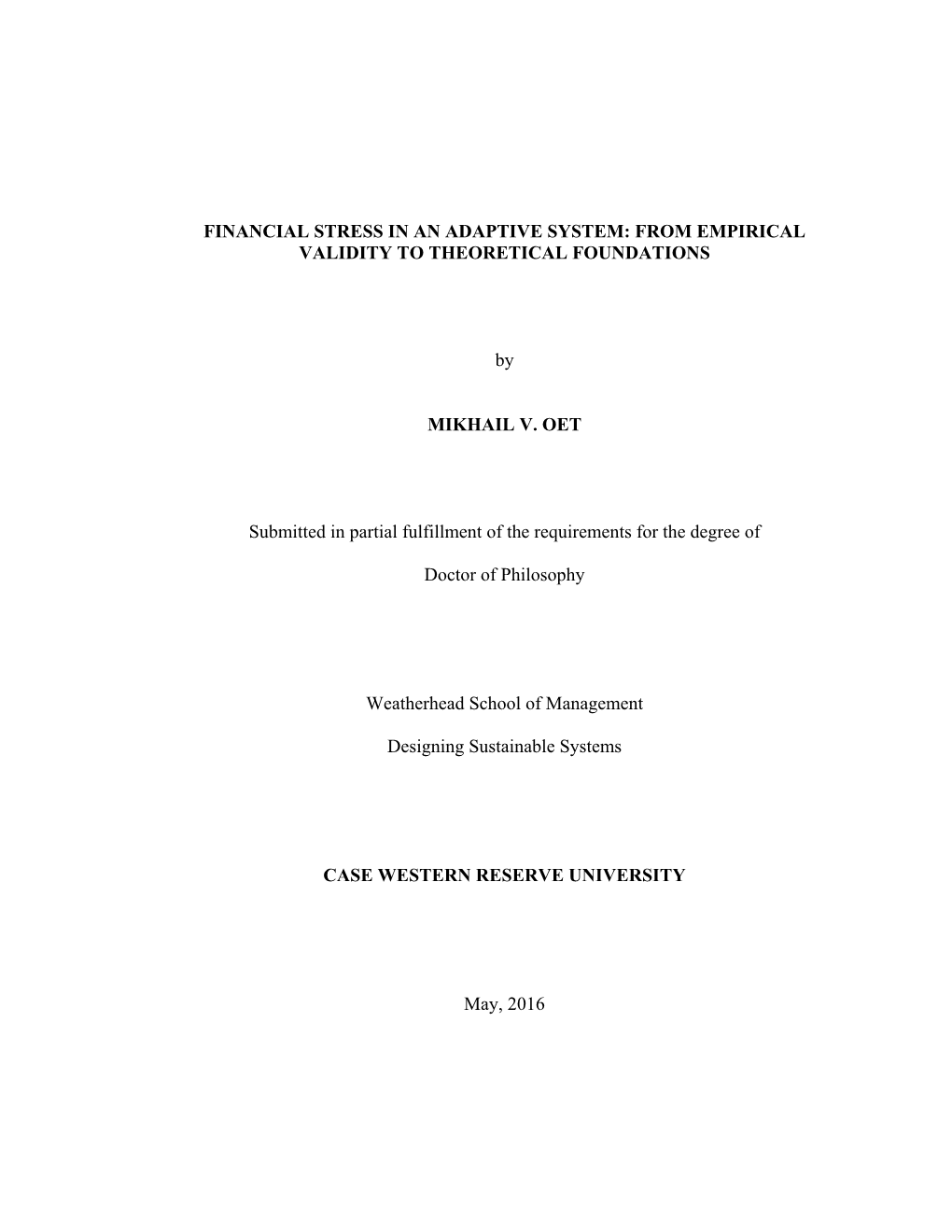 FINANCIAL STRESS in an ADAPTIVE SYSTEM: from EMPIRICAL VALIDITY to THEORETICAL FOUNDATIONS by MIKHAIL V. OET Submitted in Partia