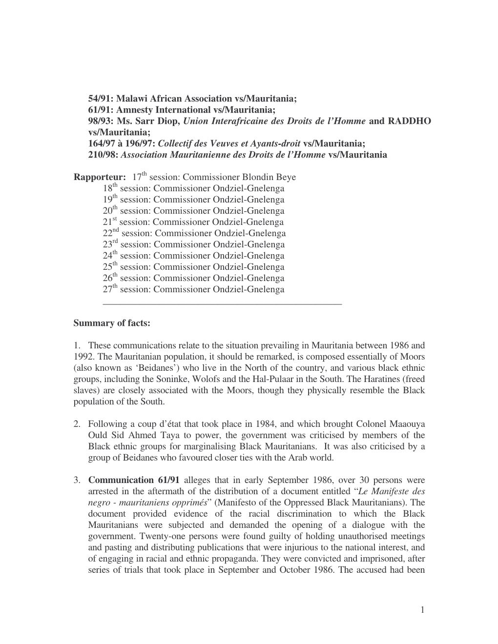 1 54/91: Malawi African Association Vs/Mauritania; 61/91: Amnesty International Vs/Mauritania; 98/93: Ms. Sarr Diop, Union Inter