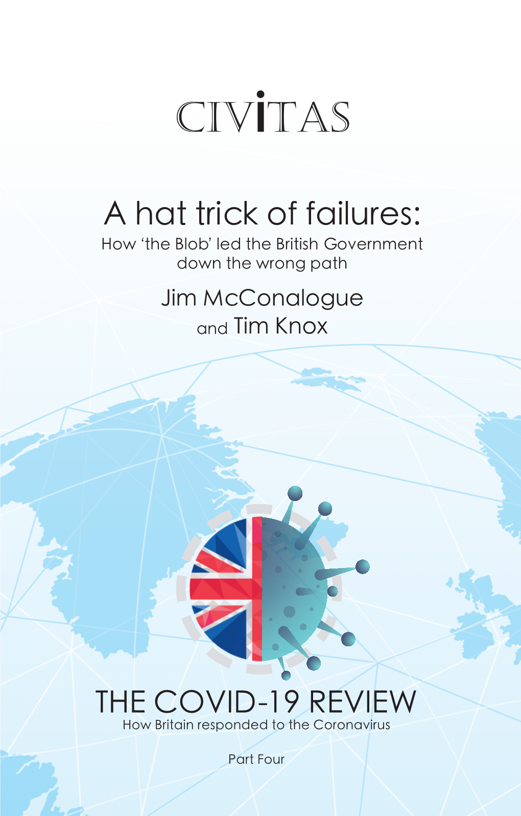 A Hat Trick of Failures: How ‘The Blob’ Led the British Government Down the Wrong Path Jim Mcconalogue and Tim Knox