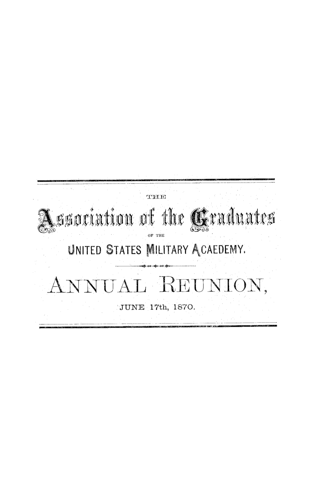 VOL. 1870 the Association of the Graduates of the United States Military Academy, Annual Reunion, June 17Th, 1870