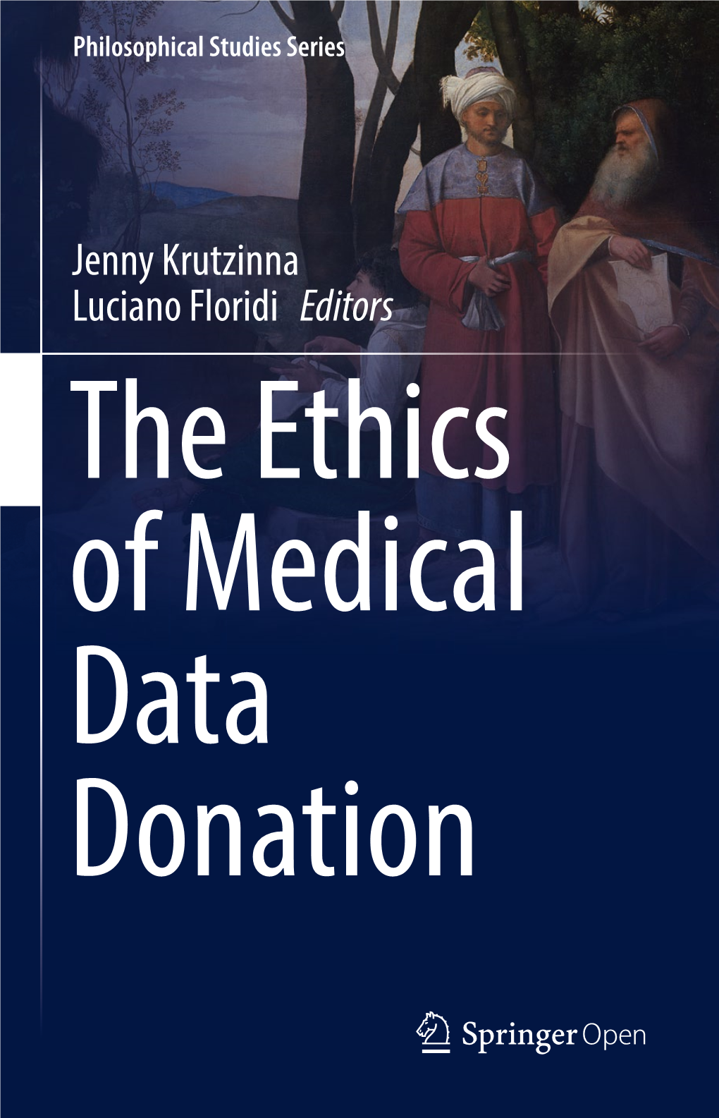 Jenny Krutzinna Luciano Floridi Editors the Ethics of Medical Data Donation Philosophical Studies Series