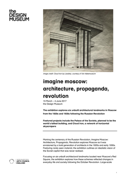 Imagine Moscow: Architecture, Propaganda, Revolution 15 March – 4 June 2017 the Design Museum