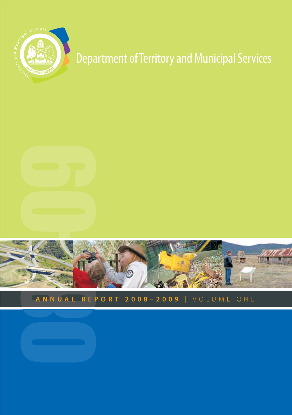 Annual Report 2008–2009 | VOLUME ONE 08–09 Annual Report Contact Officer Kay Austin Director, Coordination and Continuous Improvement