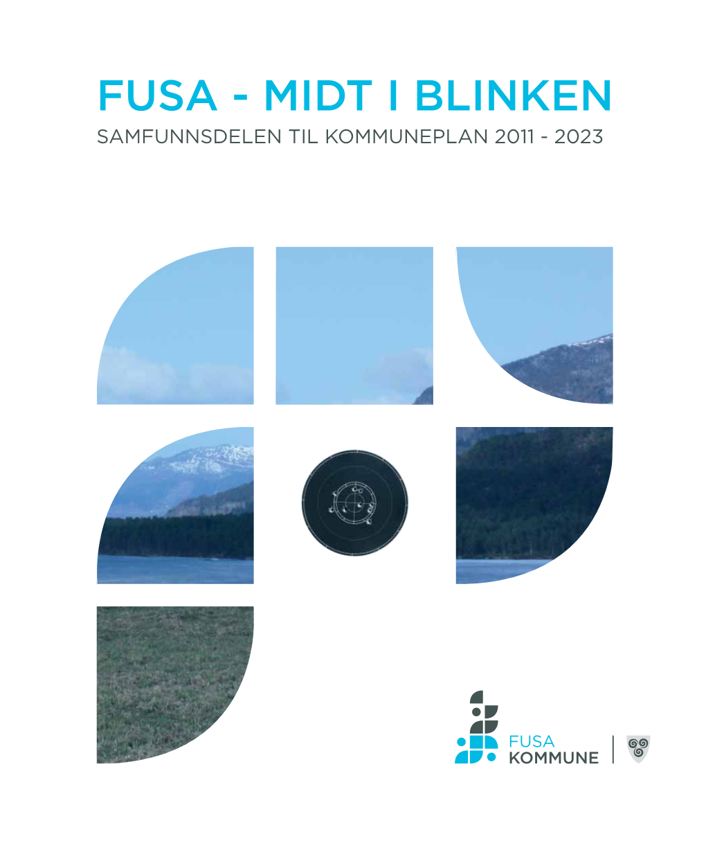 Fusa - Midt I Blinken Samfunnsdelen Til Kommuneplan 2011 - 2023 I Fusa Tel Me Ikkje Romsleg Bom - Me Tel Treff! - Fusa Kommune Sine Verdiar