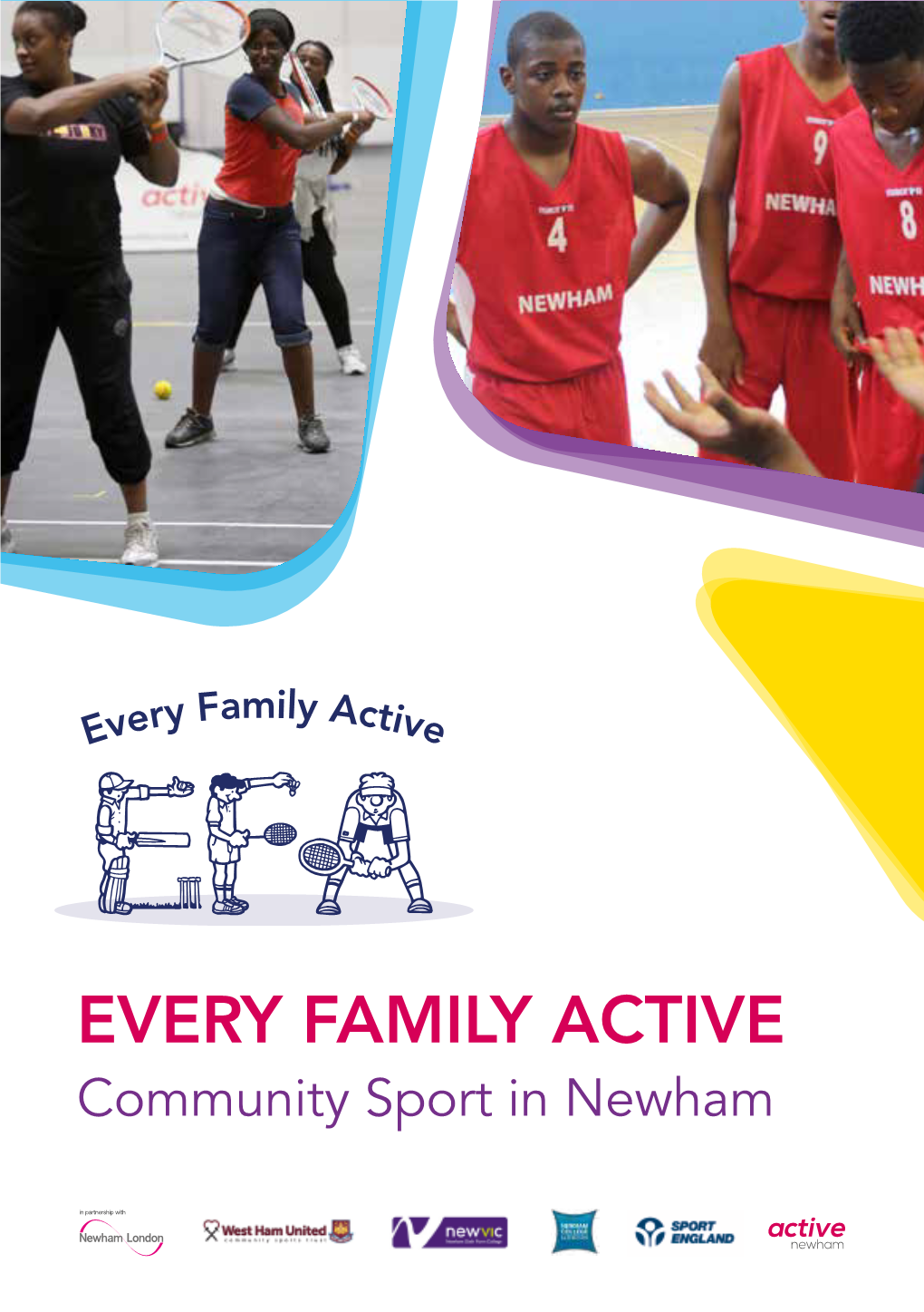 EVERY FAMILY ACTIVE Community Sport in Newham CONTENTS