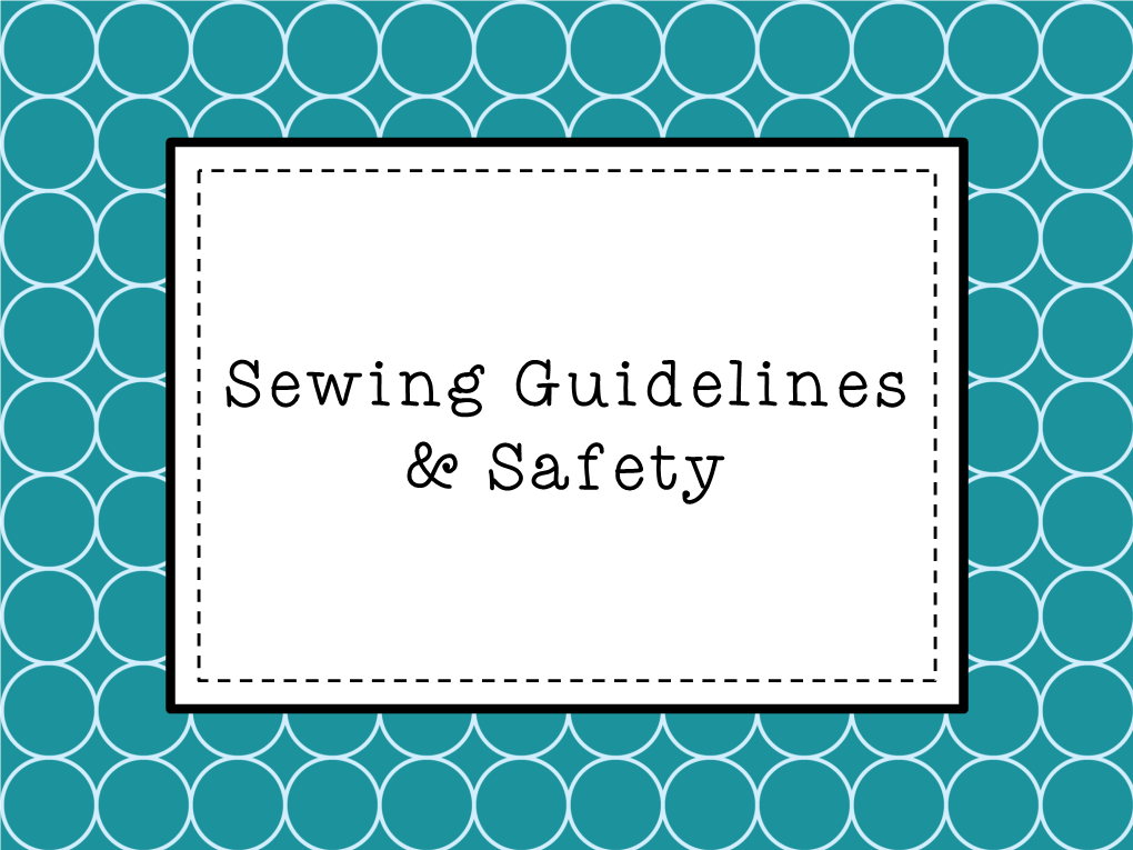 Sewing Guidelines & Safety