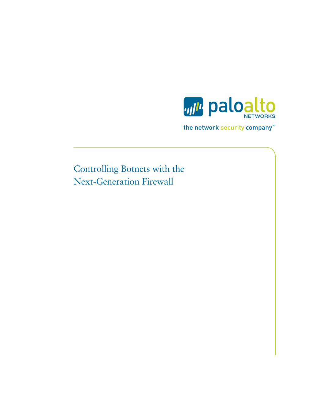 Controlling Botnets with the Next-Generation Firewall Palo Alto Networks: Controlling Botnets with the Next-Generation Firewall