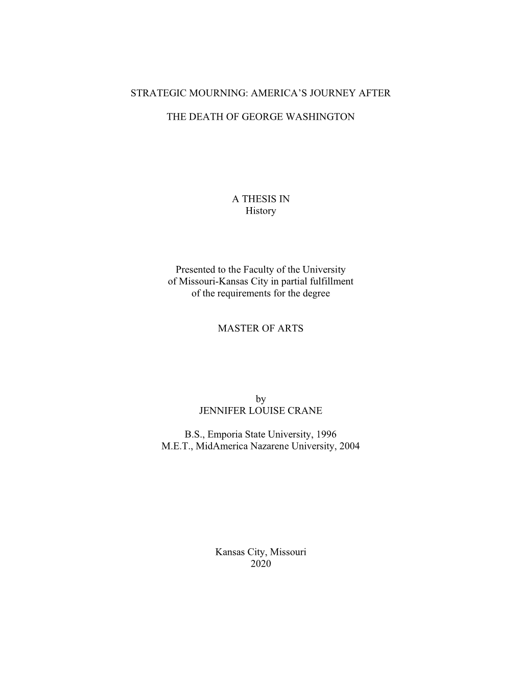 STRATEGIC MOURNING: AMERICA's JOURNEY AFTER the DEATH of GEORGE WASHINGTON a THESIS in History Presented to the Faculty Of