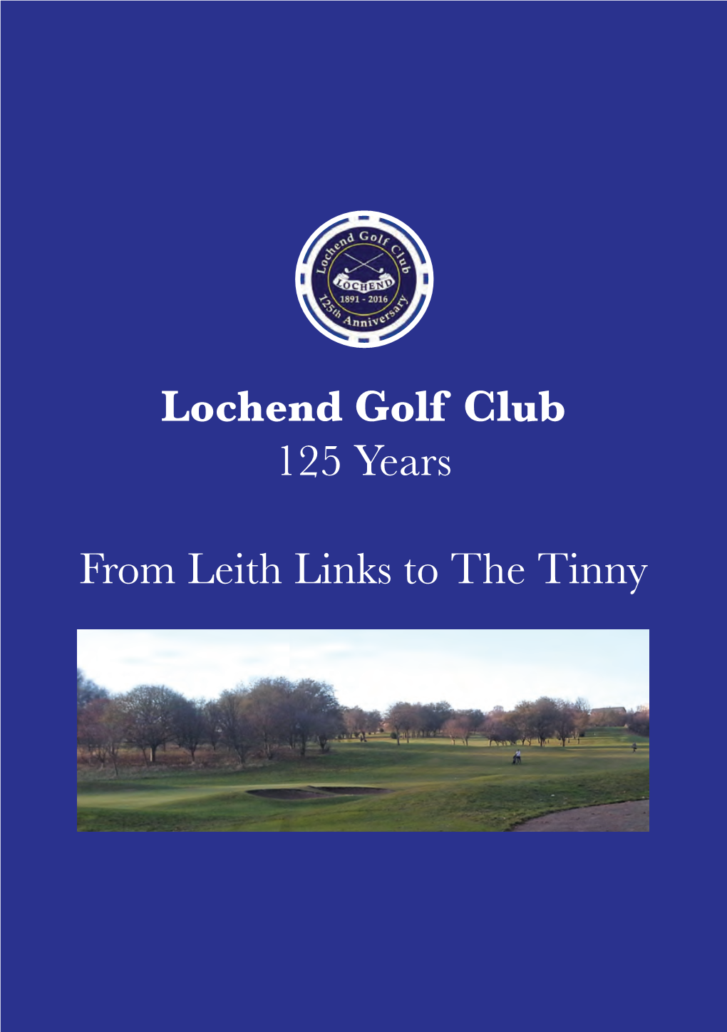 Lochend Golf Club 125 Years from Leith Links to the Tinny