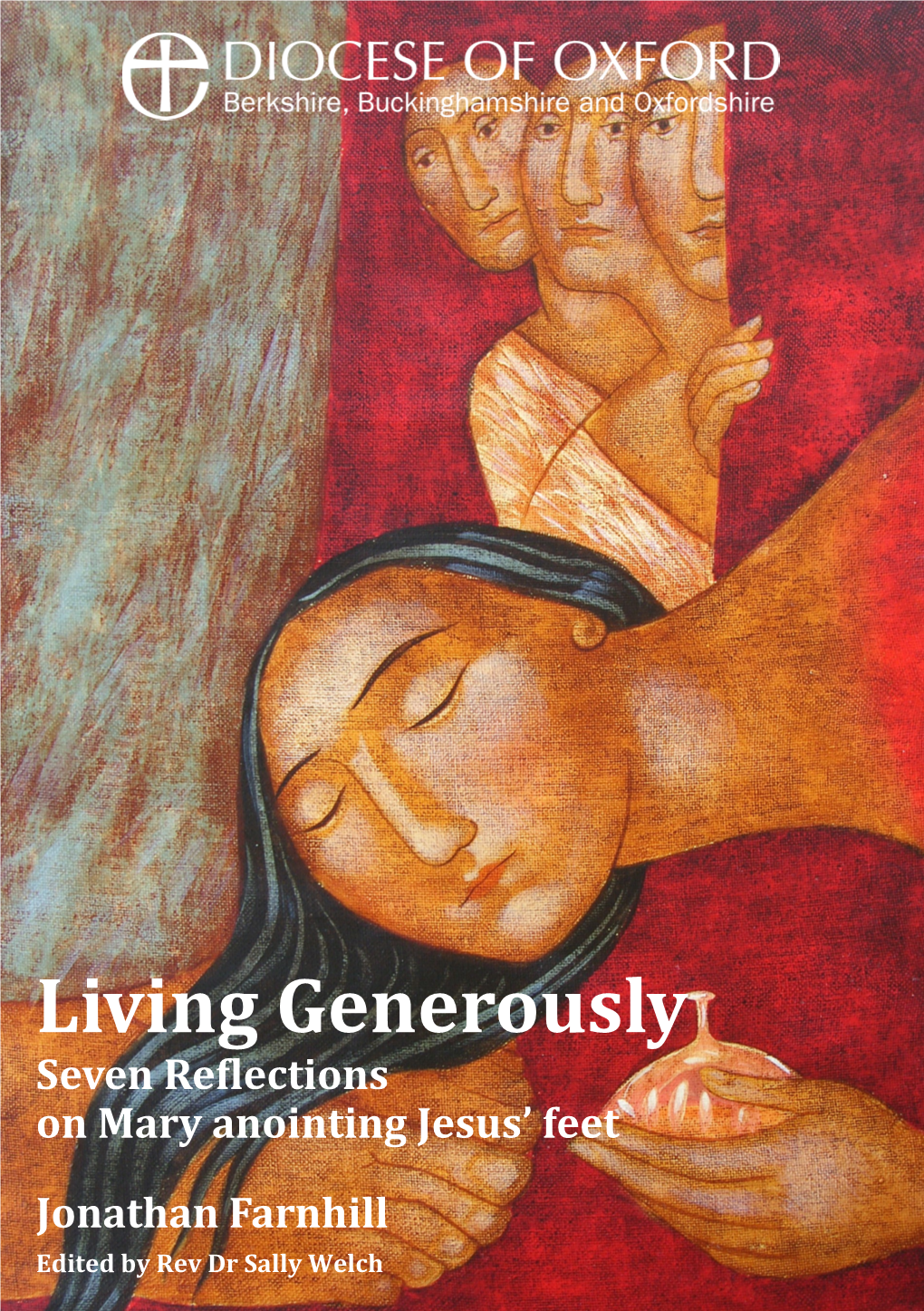 Living Generously Seven Reflections on Mary Anointing Jesus’ Feet