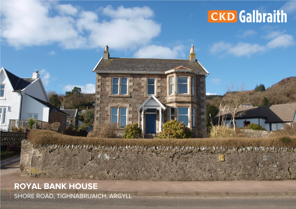 Royal Bank House Shore Road, Tighnabruaich, Argyll Royal Bank House Shore Road, Tighnabruaich Argyll, Pa21 2Bb