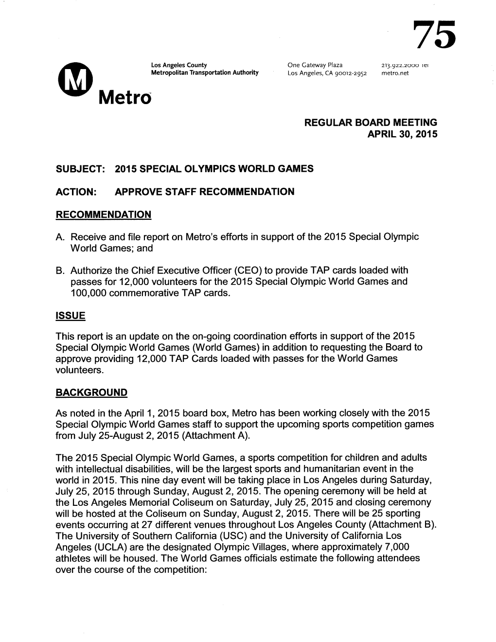 Regular Board Meeting April 30, 2015 Subject: 2015 Special Olympics World Games Action: Approve Staff Recommendation Recommendat