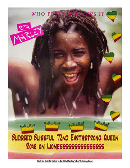 Click on Link to Listen to Dr. Rita Marley's Earthstrong Tune! We Celebrate the Editor: Rita Marley Quintessential Queen Writer: Rosemary Duncan