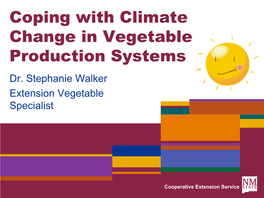 Coping with Climate Change in Vegetable Production Systems Dr