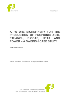 A Future Biorefinery for the Production of Propionic Acid, Ethanol, Biogas, Heat and Power – a Swedish Case Study
