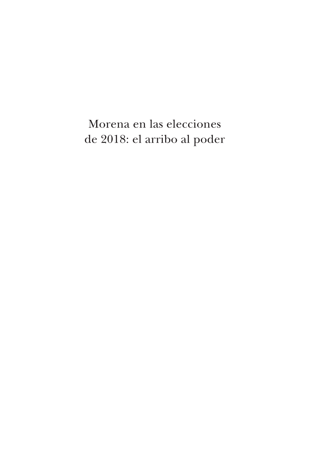 Morena En Las Elecciones De 2018: El Arribo Al Poder