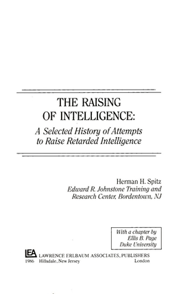THE RAISING of INTELLIGENCE: a Selected History of Attempts to Raise Retarded Intelligence