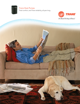 Trane Heat Pumps Total Comfort, and Trane Reliability, All Year Long