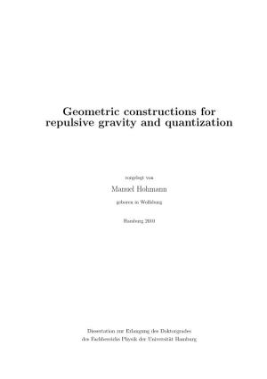 Geometric Constructions for Repulsive Gravity and Quantization