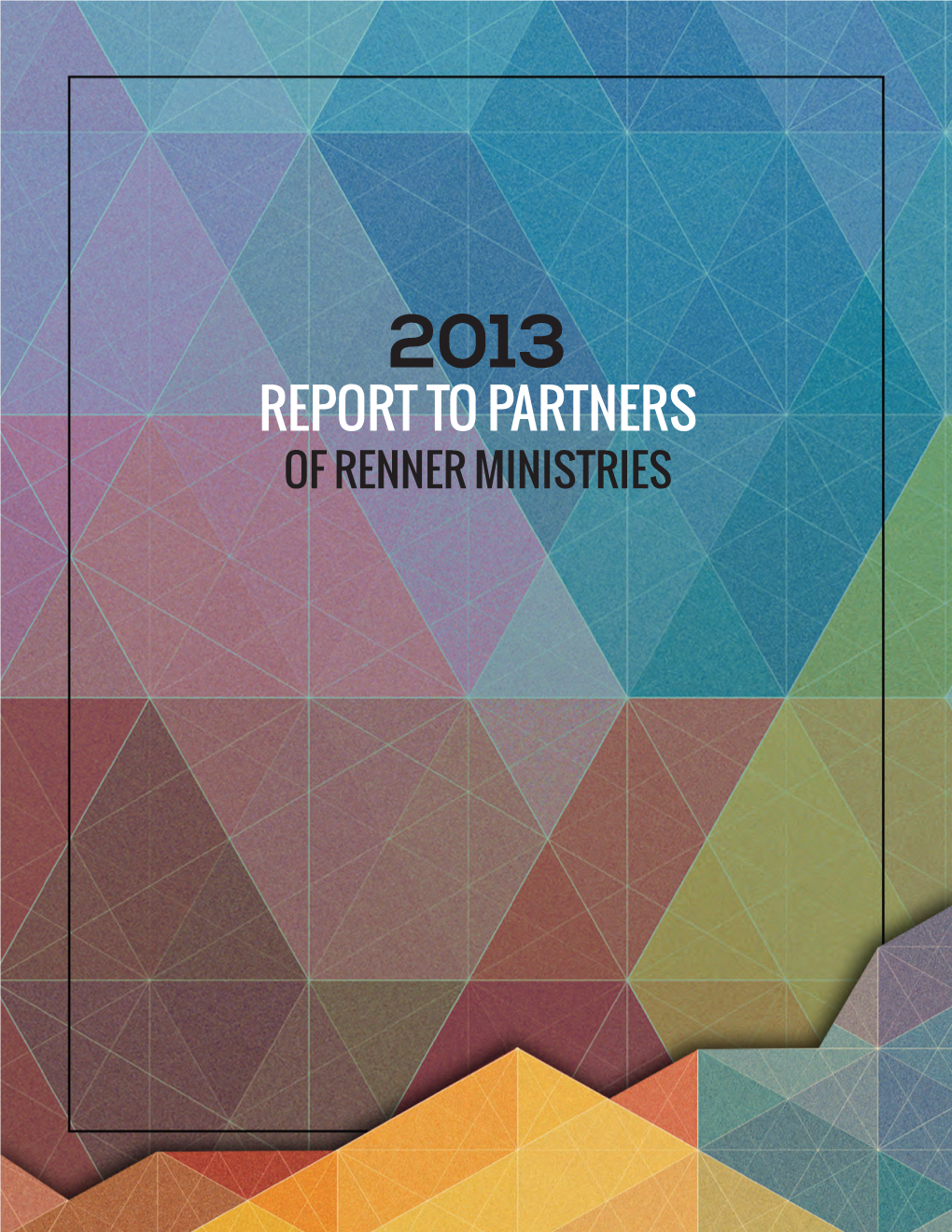 REPORT to PARTNERS of RENNER MINISTRIES Living from the Inside Out…