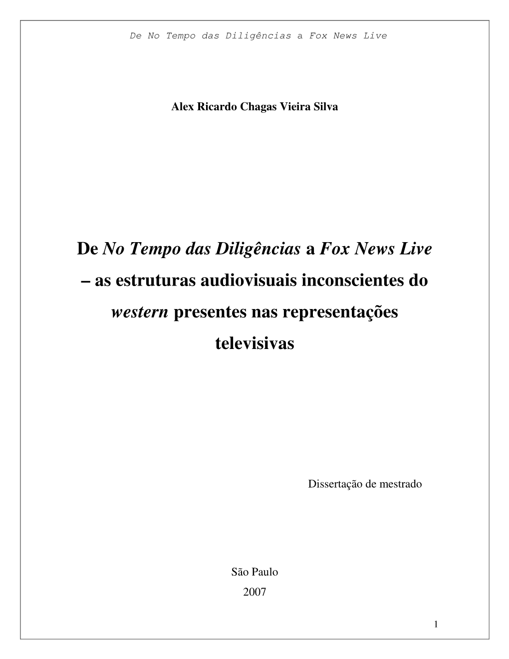 De No Tempo Das Diligências a Fox News Live – As Estruturas Audiovisuais Inconscientes Do Western Presentes Nas Representações Televisivas