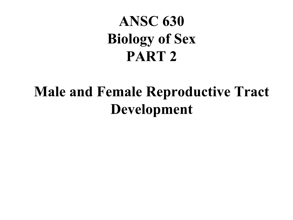 ANSC 630 Biology of Sex PART 2 Male and Female Reproductive