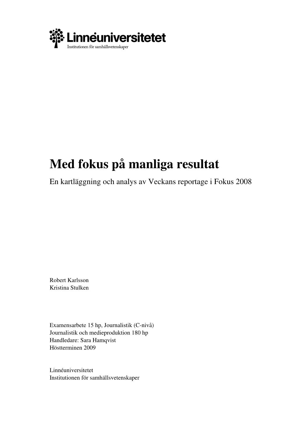 Med Fokus På Manliga Resultat En Kartläggning Och Analys Av Veckans Reportage I Fokus 2008