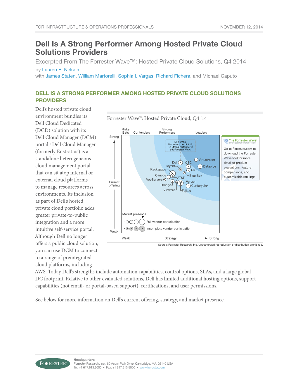 Dell Is a Strong Performer Among Hosted Private Cloud Solutions Providers Excerpted from the Forrester Wave™: Hosted Private Cloud Solutions, Q4 2014 by Lauren E