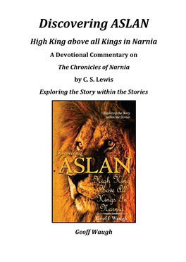 Discovering ASLAN High King Above All Kings in Narnia a Devotional Commentary on the Chronicles of Narnia by C