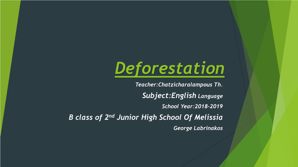 Deforestation Teacher:Chatzicharalampous Th