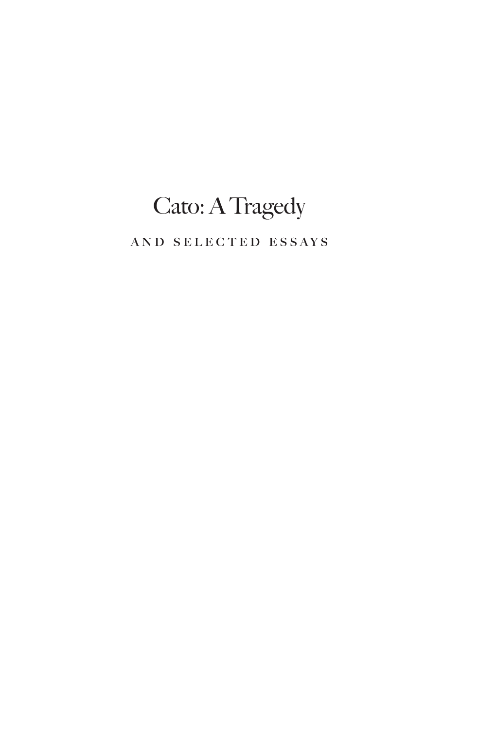 Cato: a Tragedy and Selected Essays 00-L2990-FM 9/16/04 7:16 AM Page Ii