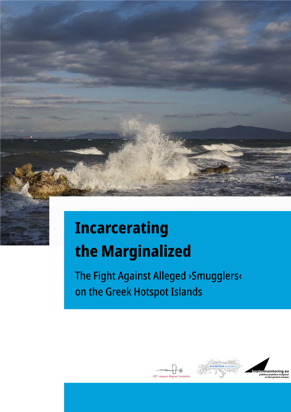 Incarcerating the Marginalized. the Fight Against Alleged ›Smugglers