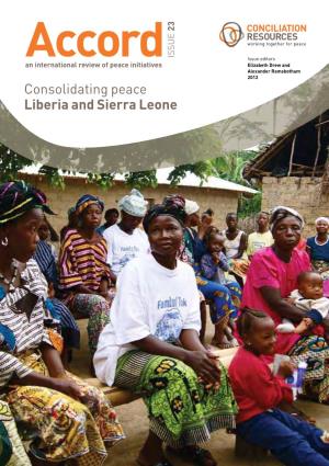 Consolidating Peace Liberia and Sierra Leone Consolidating Peace: Liberia and Sierra Leone Issue 23 Accord 23 Issue an International Review of Peace Initiatives
