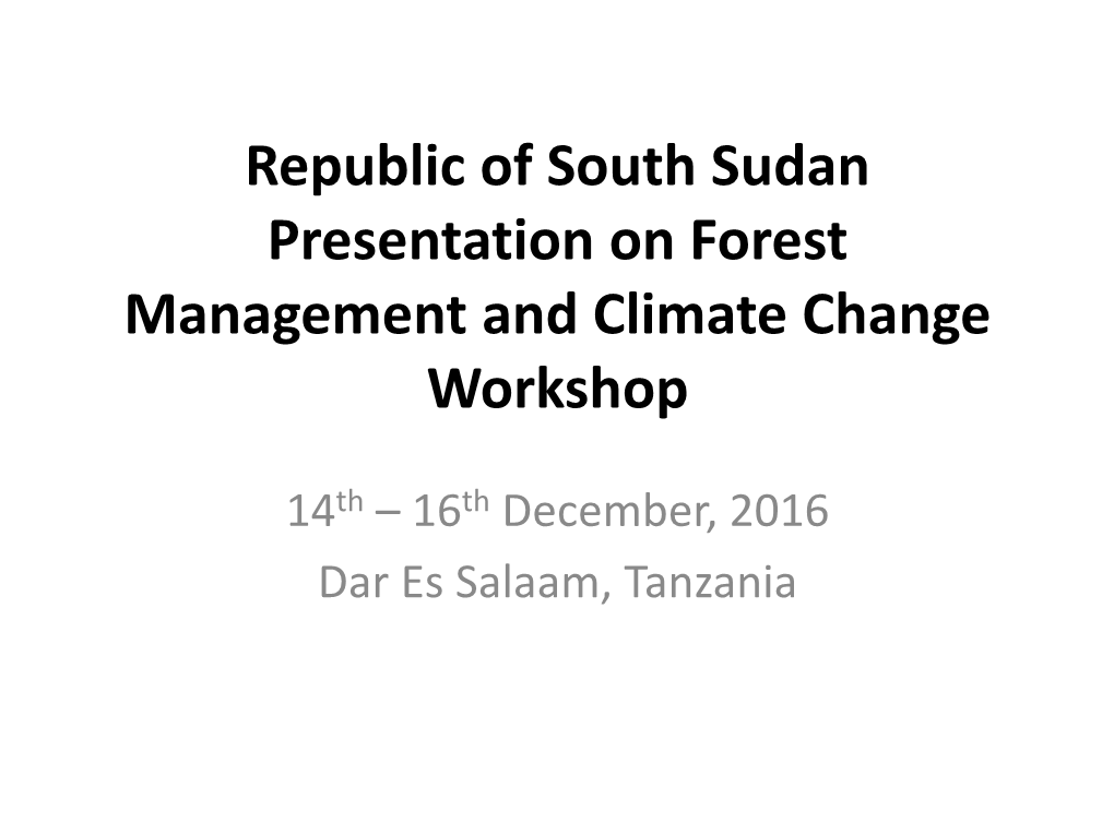 Republic of South Sudan Presentation on Forest Management and Climate Change Workshop