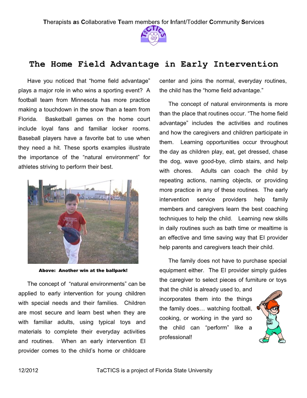 The Home Field Advantage in Early Intervention