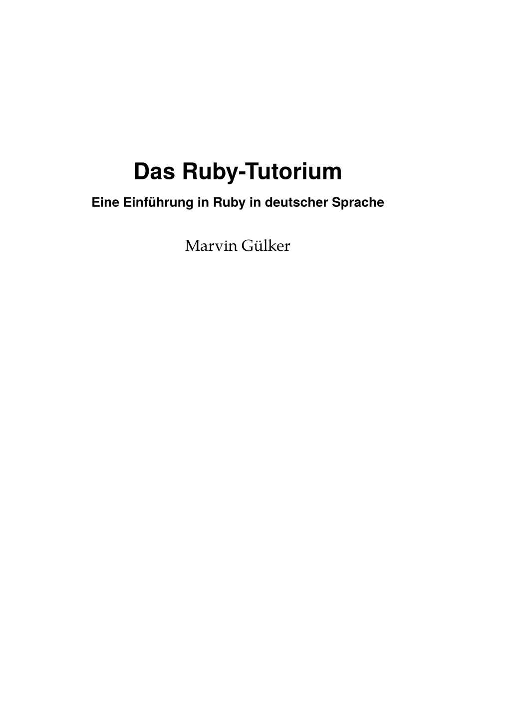 Das Ruby-Tutorium Eine Einführung in Ruby in Deutscher Sprache