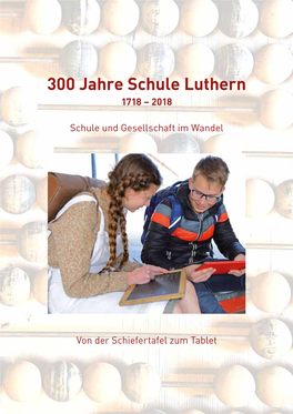 300 Jahre Schule Luthern 1718 – 2018