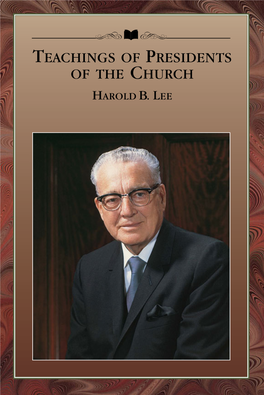Teachings of Presidents of the Church Harold B. L Ee Teachings of Presidents of the Church Harold B