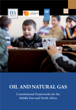 Oil and Natural Gas Constitutional Frameworks for the Middle East and North Africa Oil and Natural Gas: Constitutional Frameworks for the Middle East and North Africa